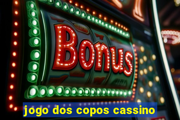 jogo dos copos cassino