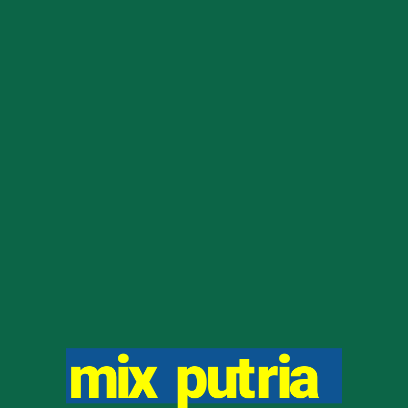 mix putria