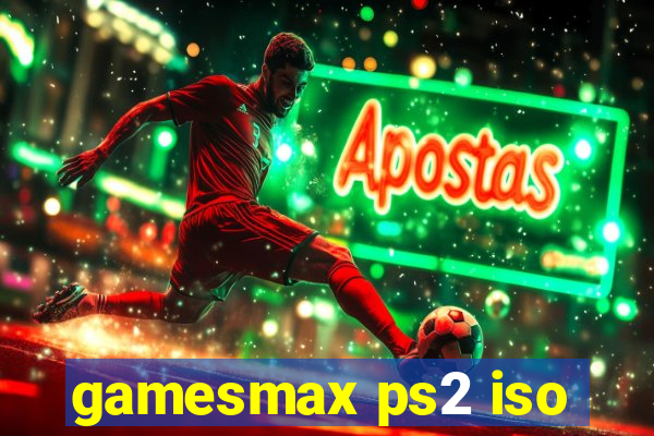 gamesmax ps2 iso