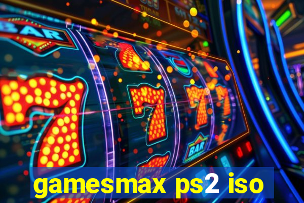 gamesmax ps2 iso