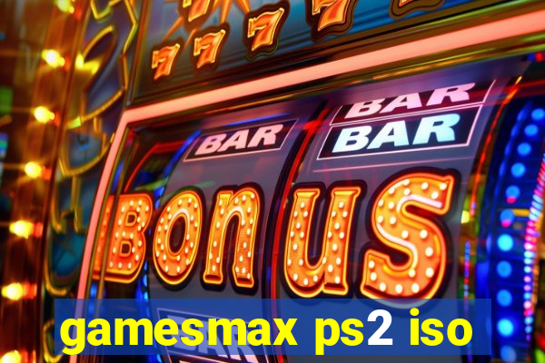 gamesmax ps2 iso