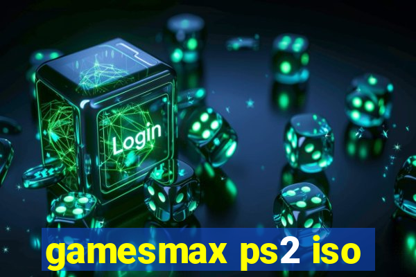 gamesmax ps2 iso