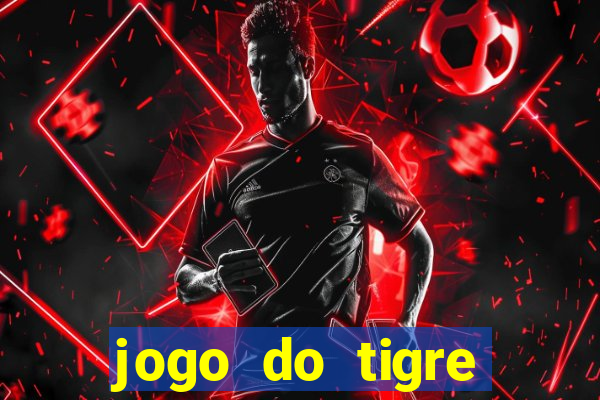 jogo do tigre rodada grátis