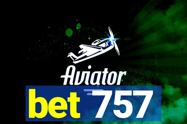 bet 757