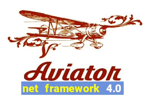 net framework 4.0 v 30319 windows 7 64 bit