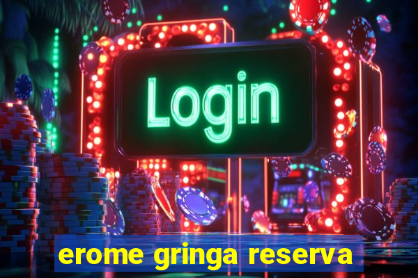 erome gringa reserva