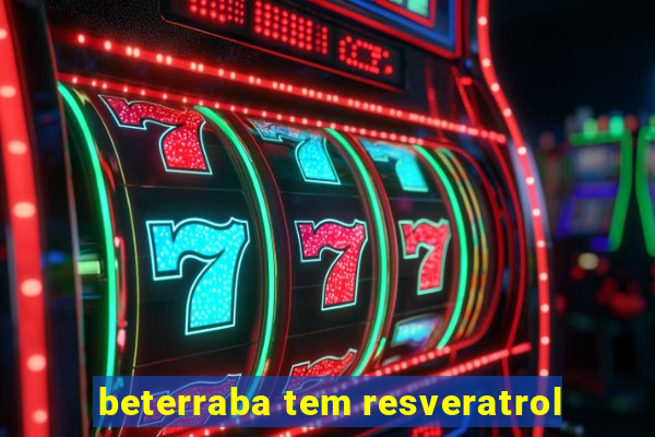 beterraba tem resveratrol