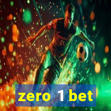 zero 1 bet