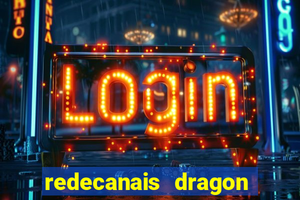 redecanais dragon ball z