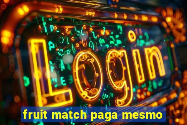 fruit match paga mesmo