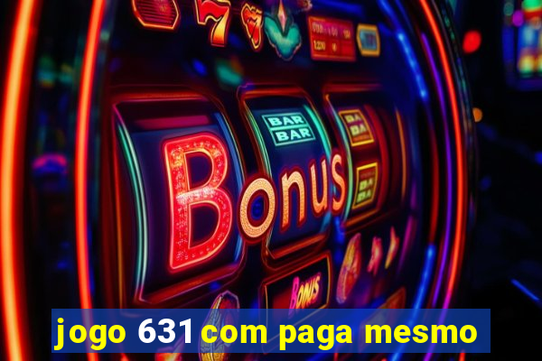 jogo 631 com paga mesmo