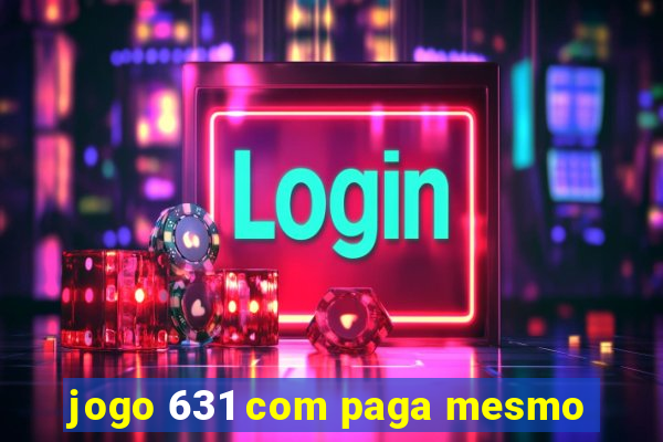 jogo 631 com paga mesmo