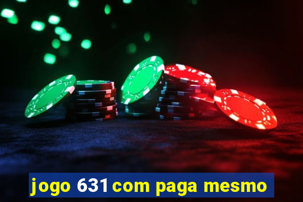 jogo 631 com paga mesmo