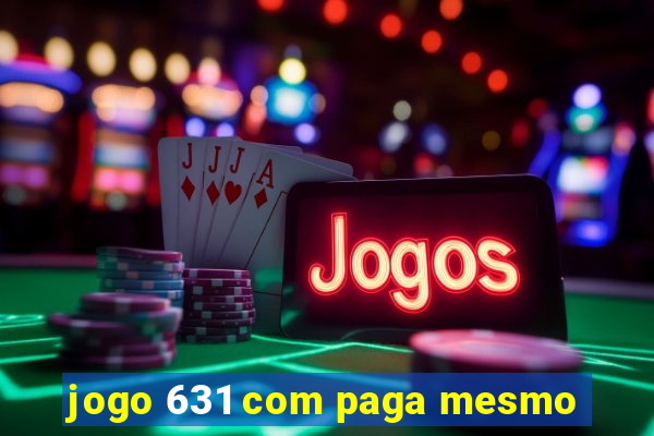 jogo 631 com paga mesmo