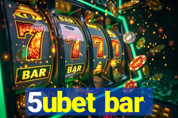 5ubet bar