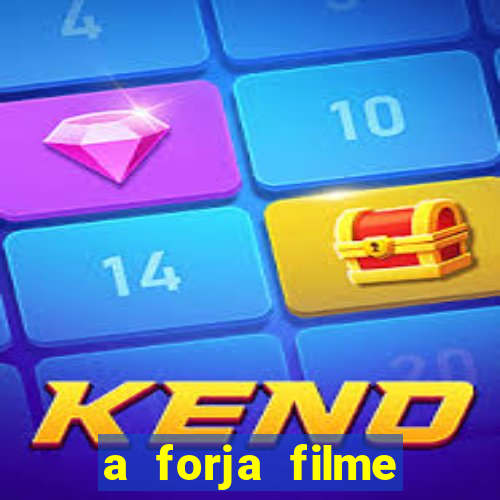 a forja filme completo dublado topflix