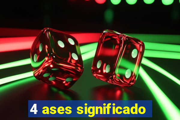 4 ases significado