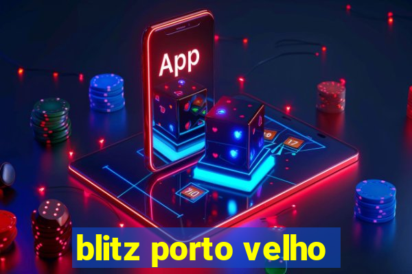 blitz porto velho