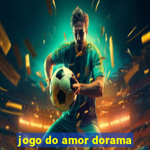 jogo do amor dorama