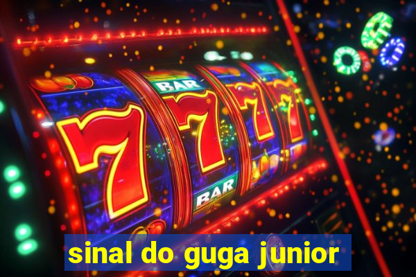 sinal do guga junior