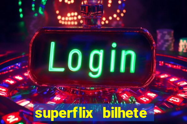 superflix bilhete de loteria