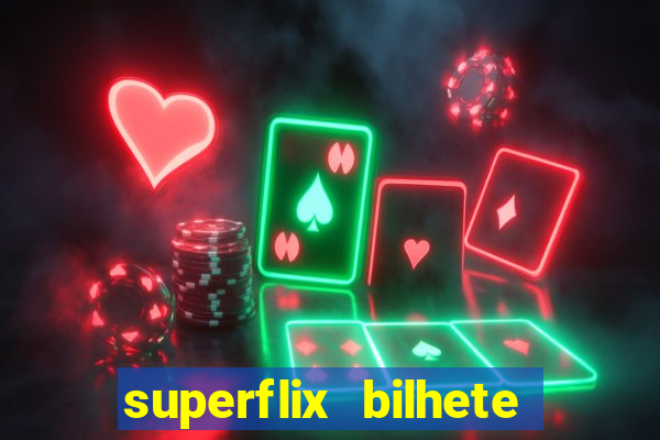 superflix bilhete de loteria