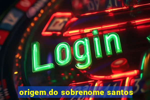 origem do sobrenome santos