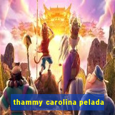 thammy carolina pelada