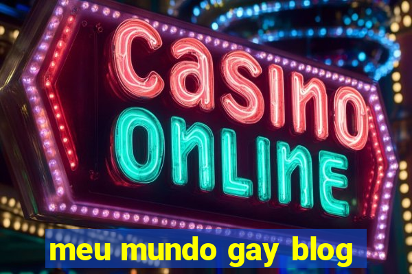 meu mundo gay blog