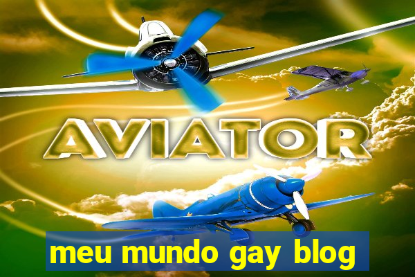 meu mundo gay blog