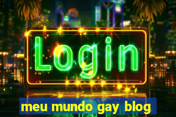 meu mundo gay blog