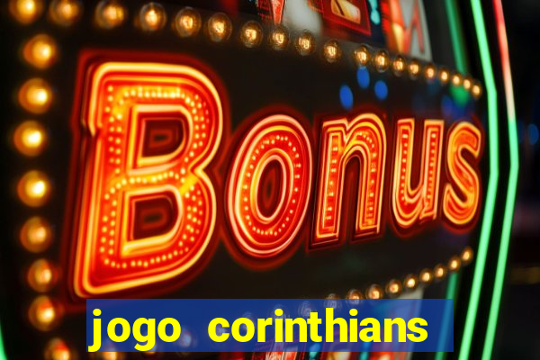 jogo corinthians hoje futemax