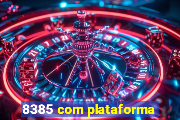 8385 com plataforma