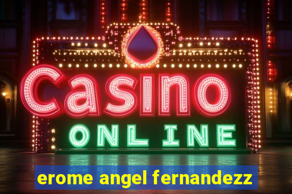 erome angel fernandezz