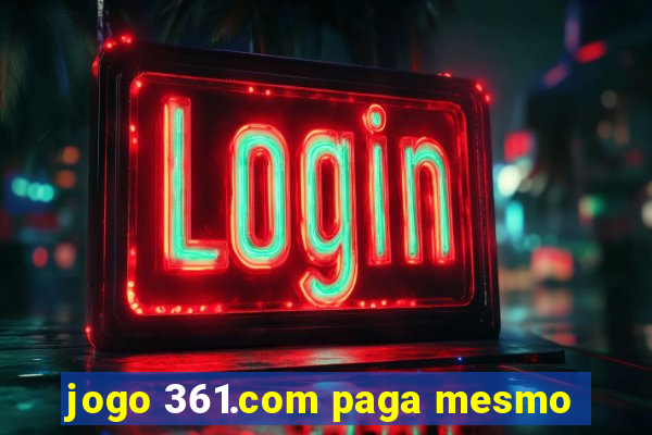 jogo 361.com paga mesmo