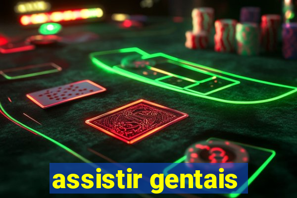 assistir gentais