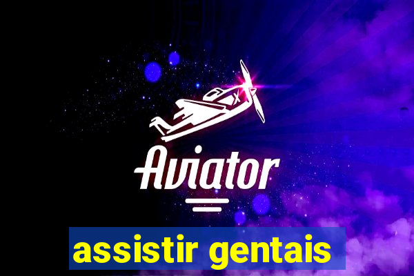 assistir gentais