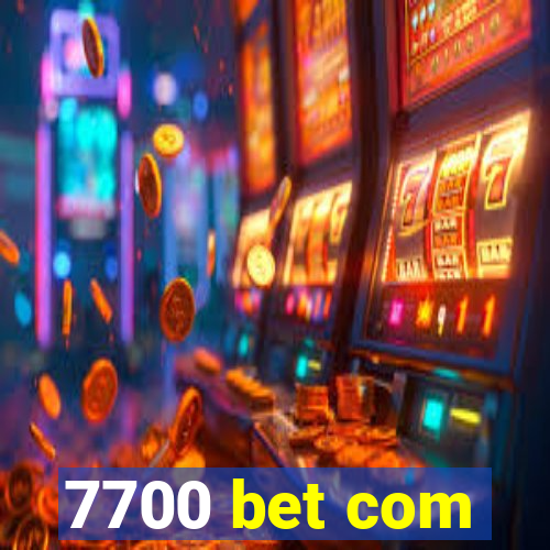 7700 bet com