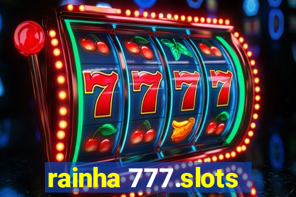 rainha 777.slots