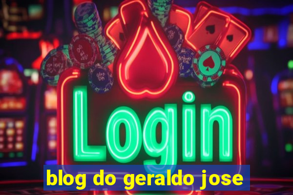 blog do geraldo jose