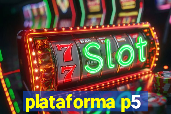 plataforma p5