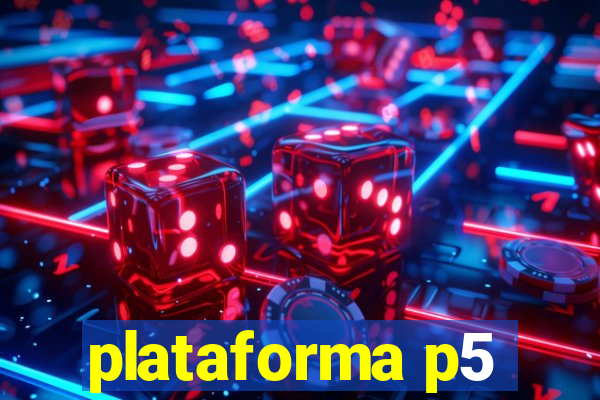 plataforma p5