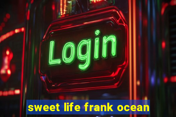 sweet life frank ocean