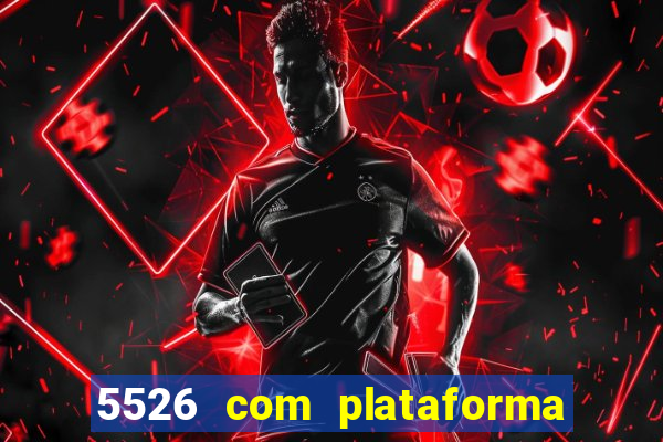 5526 com plataforma de jogos