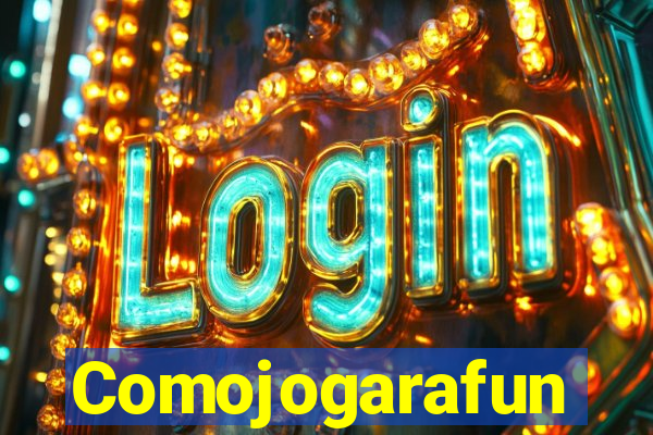 Comojogarafun