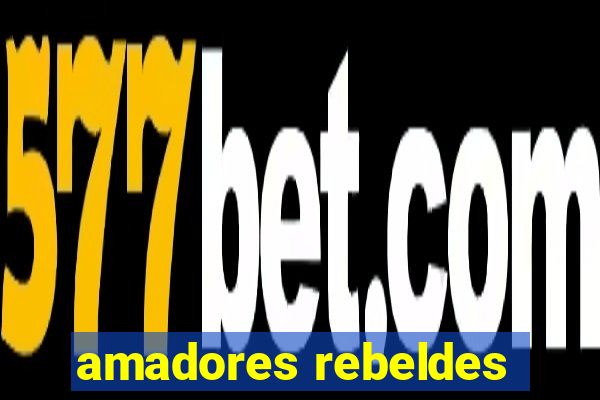 amadores rebeldes