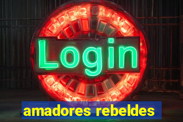 amadores rebeldes