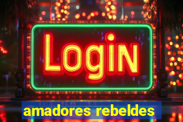 amadores rebeldes