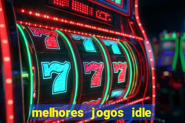 melhores jogos idle para android