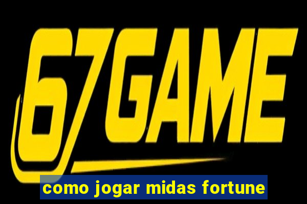 como jogar midas fortune